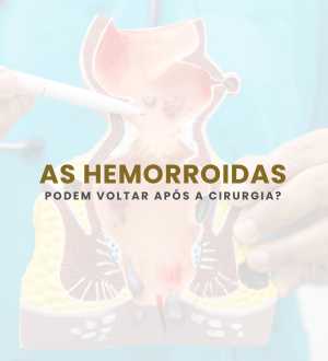 As hemorroidas podem voltar após a cirurgia? Entenda os riscos e como prevenir