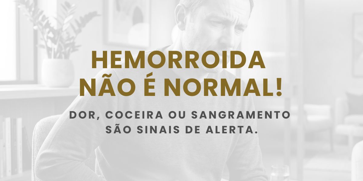 Hemorroida não é normal: sinais de alerta e tratamento