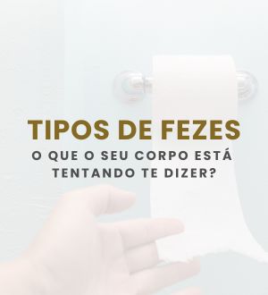 Tipos de fezes: o que o seu corpo está tentando te dizer?